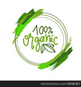 Organic food simple label, 100 percent guarantee isolated green creative logo in round frame with brush strokes. Vector greenery, leaves and quality sign. Organic Food Simple Label, 100 Percent Guarantee