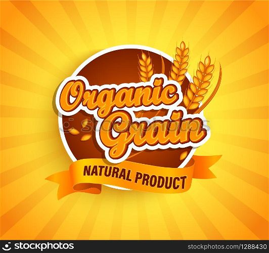 Organic grain label, natural natural product on gold sunburst background for your brand, logo, template, label, emblem for groceries, stores, packaging and advertising, marketing. Vector illustration. Organic grain label, natural natural product.