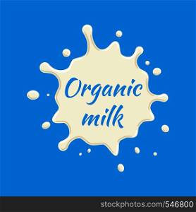 Organic milk label vector. Milk splash and blot design, shape creative illustration. Organic milk label vector. Milk splash and blot design, shape creative illustration.