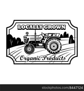 Organic product badge vector illustration. Farmers tractor, hexagon frame, locally grown text. Agriculture or agronomy concept for emblems, st&s, labels templates