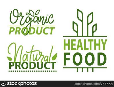 Organic products and natural meal vector, herbal logotypes set, isolated emblems with text and foliage, greenery healthy food representation flat style. Organic Products and Healthy Food Logotypes Set