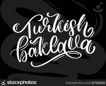 Oriental sweets"e. Baklava desserts hand drawn lettering. Traditional turkish pastries vector design. Arabic national cuisine cookies. Sugar doodle style typography. Black and white