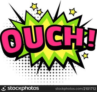 Ouch sound comic book, pop style dotted. Vector cloud halftone ouch pop art, cartoon speech comic bubble illustration. Ouch sound comic book, pop style dotted