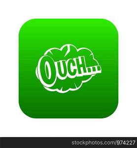 Ouch, speech cloud icon digital green for any design isolated on white vector illustration. Ouch, speech cloud icon digital green