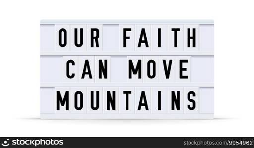 OUR FAITH CAN MOVE MOUNTAINS. Text displayed on a vintage letter board light box. Vector illustration.. OUR FAITH CAN MOVE MOUNTAINS text in a vintage light box. Vector illustration