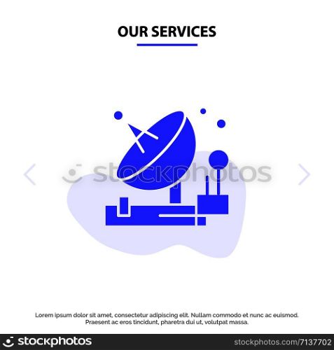 Our Services Antenna, Communication, Parabolic, Satellite, Space Solid Glyph Icon Web card Template