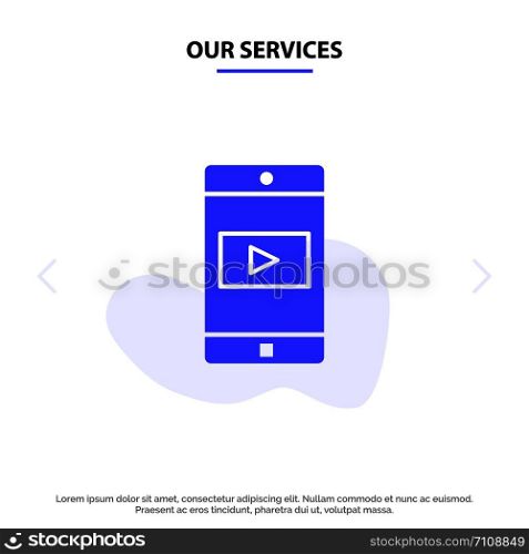 Our Services Application, Mobile, Mobile Application, Video Solid Glyph Icon Web card Template