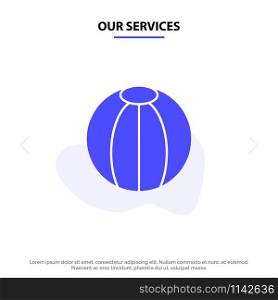 Our Services Ball, Beach, Beach Ball, Toy Solid Glyph Icon Web card Template
