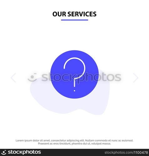 Our Services Basic, Help, Ui, Mark Solid Glyph Icon Web card Template