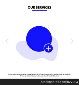 Our Services Basic, Plus, Sign, Ui Solid Glyph Icon Web card Template