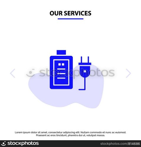 Our Services Battery, Charge, Plug, Education Solid Glyph Icon Web card Template
