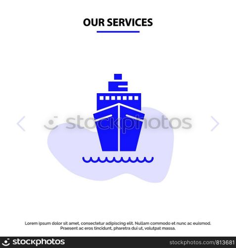 Our Services Boat, Ship, Transport, Vessel Solid Glyph Icon Web card Template