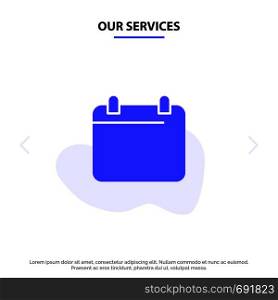 Our Services Calendar, Day, Date, Year Solid Glyph Icon Web card Template
