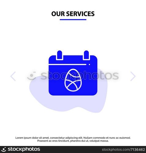 Our Services Calendar, Egg, Easter, Day Solid Glyph Icon Web card Template