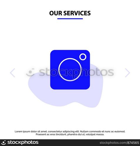 Our Services Camera, Instagram, Photo, Social Solid Glyph Icon Web card Template