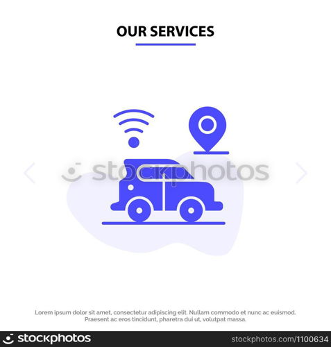 Our Services Car, Location, Map, Technology Solid Glyph Icon Web card Template