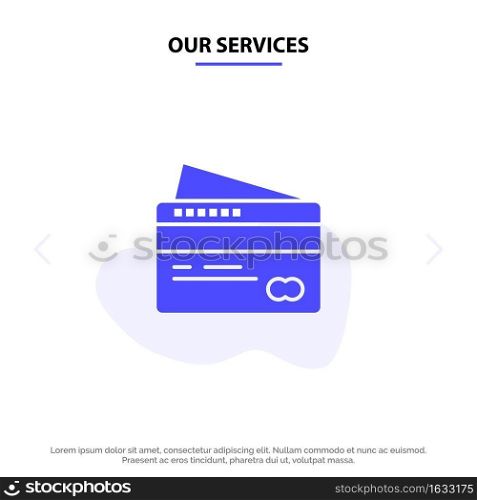 Our Services Card, Credit, Payment, Pay Solid Glyph Icon Web card Template
