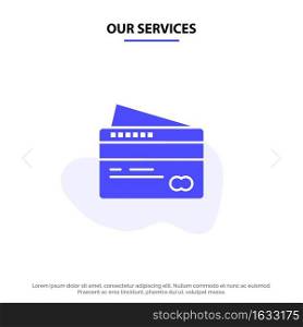 Our Services Card, Credit, Payment, Pay Solid Glyph Icon Web card Template