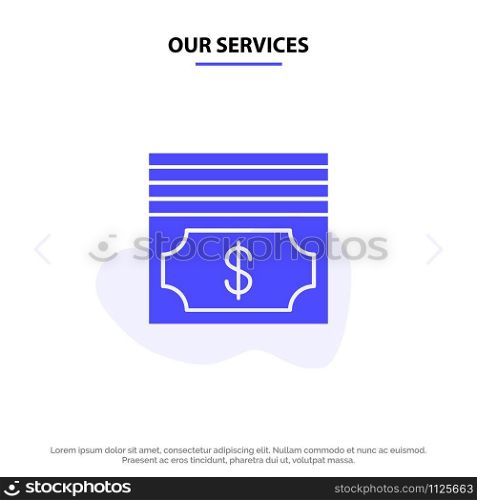 Our Services Cash, Dollar, Money Solid Glyph Icon Web card Template