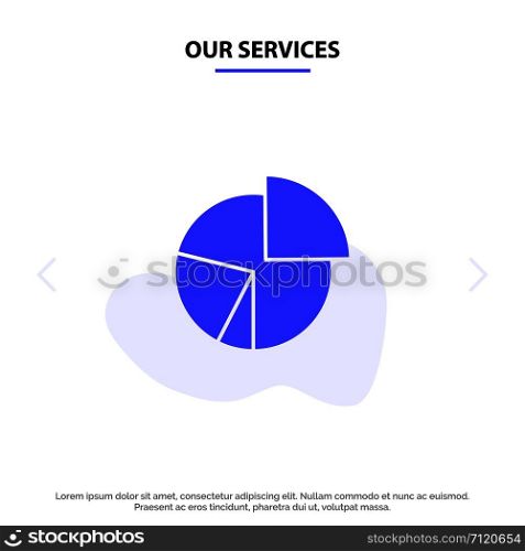 Our Services Chart, Business, Diagram, Finance, Graph, Pie, Statistics Solid Glyph Icon Web card Template