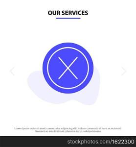 Our Services Close, Cross, Interface, No, User Solid Glyph Icon Web card Template