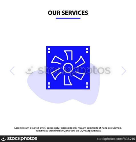 Our Services Cooler Fan, Computer, Cooler, Device, Fan Solid Glyph Icon Web card Template