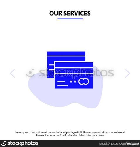 Our Services Credit card, Banking, Card, Cards, Credit, Finance, Money Solid Glyph Icon Web card Template