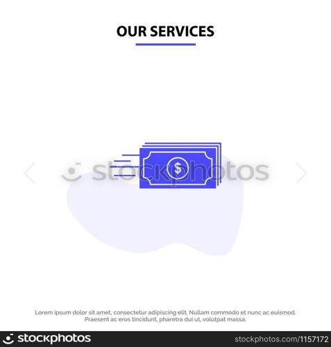 Our Services Dollar, Business, Flow, Money, Currency Solid Glyph Icon Web card Template
