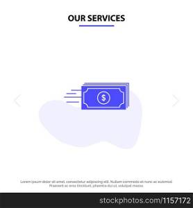 Our Services Dollar, Business, Flow, Money, Currency Solid Glyph Icon Web card Template