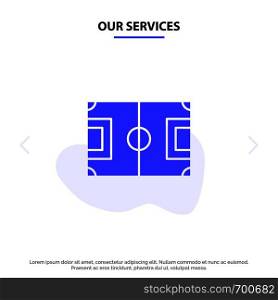 Our Services Field, Football, Game, Pitch, Soccer Solid Glyph Icon Web card Template