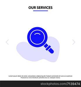 Our Services Find, Search, View, Glass Solid Glyph Icon Web card Template