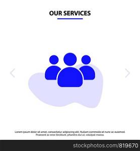 Our Services Friends, Group, Users, Team Solid Glyph Icon Web card Template