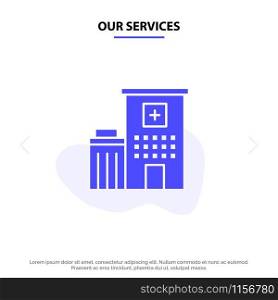 Our Services Hospital, Building, Clinic, Medical Solid Glyph Icon Web card Template