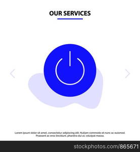 Our Services Interface, On, Power, Ui, User Solid Glyph Icon Web card Template