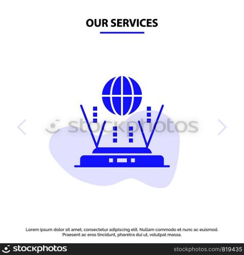 Our Services Internet, Globe, Router, Connect Solid Glyph Icon Web card Template