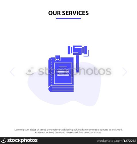 Our Services Law, Action, Auction, Court, Gavel, Hammer, Legal Solid Glyph Icon Web card Template