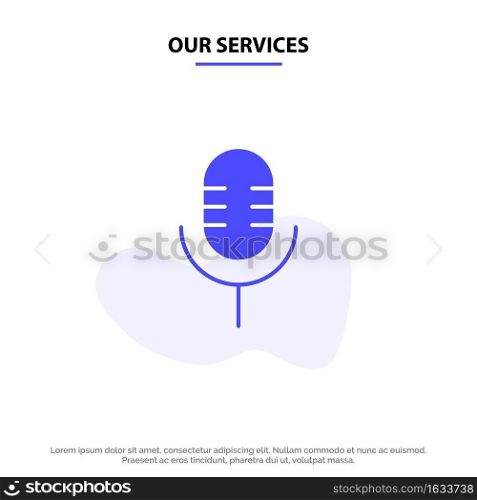 Our Services Mic, Microphone, Sound, Show Solid Glyph Icon Web card Template