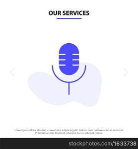 Our Services Mic, Microphone, Sound, Show Solid Glyph Icon Web card Template