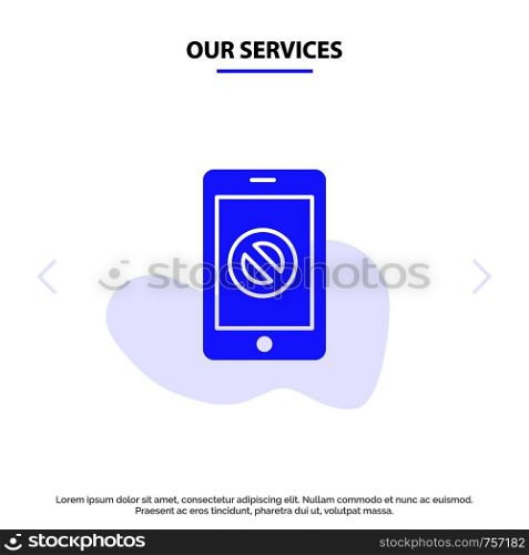 Our Services Mobile, Cell, Phone, No, No Mobile Solid Glyph Icon Web card Template
