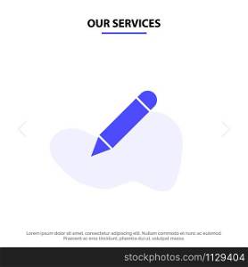 Our Services Pencil, Study, School, Write Solid Glyph Icon Web card Template