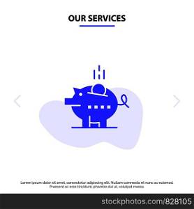 Our Services Piggybank, Economy, Piggy, Safe, Savings Solid Glyph Icon Web card Template