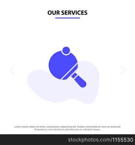 Our Services Pong, Racket, Table, Tennis Solid Glyph Icon Web card Template