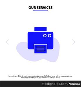 Our Services Printer, Print, Printed, Machine Solid Glyph Icon Web card Template