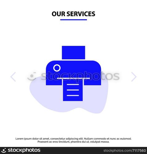 Our Services Printer, Printing, Print Solid Glyph Icon Web card Template