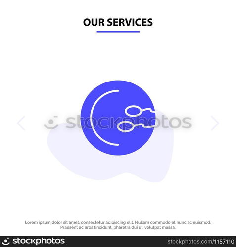 Our Services Process, Medical, Reproduction, Medicine Solid Glyph Icon Web card Template