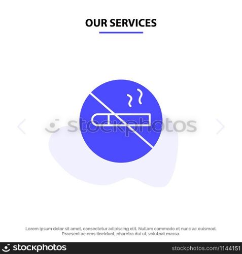 Our Services Smoking, No Smoking, Cigarette, Health Solid Glyph Icon Web card Template