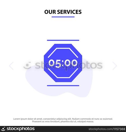 Our Services Stop Work, Rest, Stop, Work, Working Solid Glyph Icon Web card Template