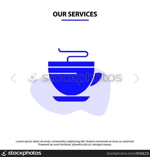 Our Services Tea, Coffee, Cup, Cleaning Solid Glyph Icon Web card Template