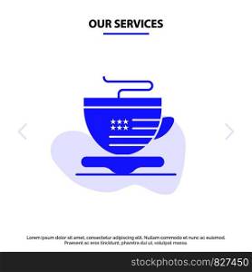 Our Services Tea, Cup, Coffee, Usa Solid Glyph Icon Web card Template