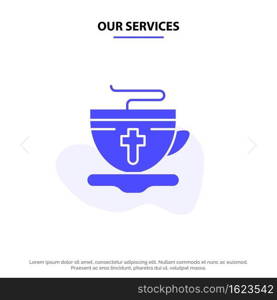 Our Services Tea, Cup, Easter, Hot Solid Glyph Icon Web card Template